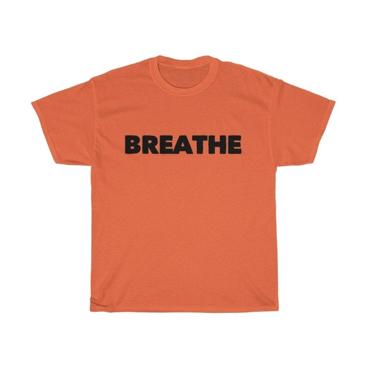 Breathe Tee Shirt Unisex Heavy Cotton Tee T Shirt Fun Tee Shirts Words Image 2