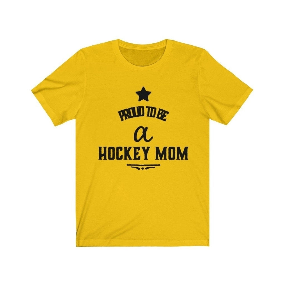 Hockey T Shirt Proud to be a Hockey Mom Unisex Jersey Short Sleeve Tee Ice Hockey Fans Image 2